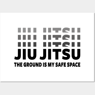 JIU JITSU - THE GROUND IS MY SAFE SPACE Posters and Art